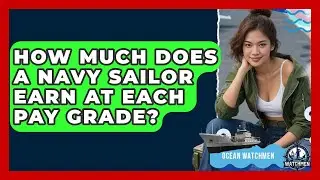 How Much Does A Navy Sailor Earn At Each Pay Grade? - Ocean Watchmen