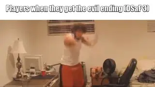 Players when they get the evil ending (DSaF 3)