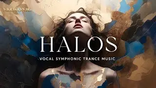 HALOS | Vocal Symphonic Trance Music #trance #trancemusic #electronicmusic #music #remix #eurodance
