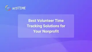 Best Volunteer Time Tracking Solutions for Your Nonprofit