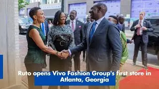 Ruto opens Vivo Fashion Group's first store in Atlanta, Georgia