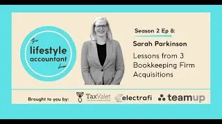 Season 2 Episode 8 - Sarah Parkinson: Lessons from 3 Different Bookkeeping Firm Acquisitions