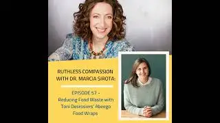 57: Toni Desrosiers - Reducing Food Waste with Abeego Food Wraps