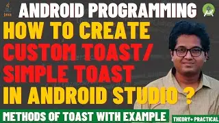 Creating Custom Toast in Android | Toast Types in Android | Toast Methods in Android | Toast Example