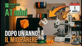 Dopo 1 anno con la Bambu Lab A1 Mini: la ricomprerei?