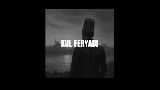 Kul Feryadı: 