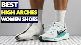 Top 5 Women's Shoes for High Arches