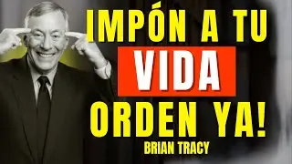 Cómo IMPONER ORDEN Cuando Todo está Fuera de Control 🧠🔥| Brian Tracy