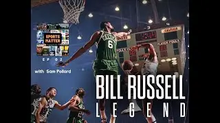 SPORTS MATTER Podcast - BILL RUSSELL: LEGEND with director, Sam Pollard