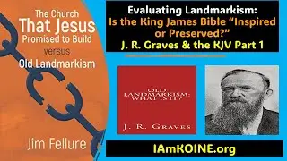 Evaluating Landmarkism: Is the King James Bible 