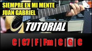 Cómo tocar Siempre En Mi Mente en guitarra - Juan Gabriel - TUTORIAL / Temporada 3. (RE-DONE)