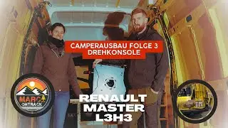 Camper-Van Ausbau Folge 3 Renault Master L3H3- Drehkonsole