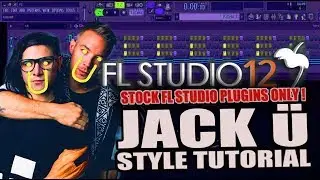 How To Make Music Like Jack &Uuml; Using Only Stock Plugins [FL Studio 12] + FREE FLP !