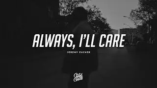 Jeremy Zucker - always, i'll care (Lyrics)