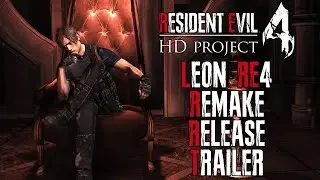 Leon RE4 Remake for Resident Evil 4 HD Project - OFFICIAL RELEASE TRAILER