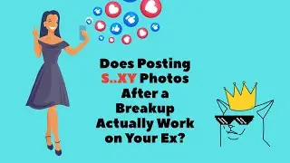 Does Posting SEXY Photos After a Breakup Actually Work on Your Ex?