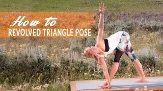How To Revolved Triangle Pose or Parivrtta Trikonasana with Mona Godfrey