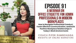 Episode 91: Webinar on Office Etiquette for Admin Professionals in Modern Workplaces (Jan 15, 2025)
