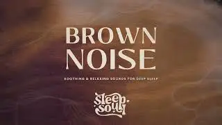 Sleep Soul: Brown Noise - Ocean Sounds With Ambient Brown Noise