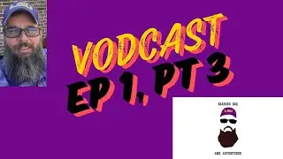 The Ultimate BBQ Show: Bearded BBQ and Adventures Vodcast Episode 1, Part 3
