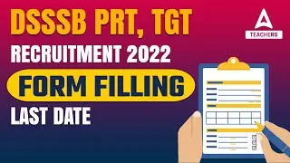 DSSSB  PRT, TGT Vacancy 2022 | Form Filling Last Date