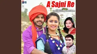 A Sajni Re