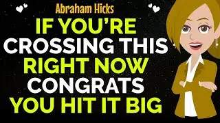 If You&rsquo;re Crossing This Right Now Congrats You Hit It Big!✨✅Abraham Hicks 2026