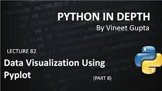 Lecture 82 Data Visualization Using Pyplot (Part-8)