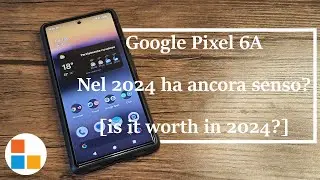 Recensione Google Pixel 6A - Ha ancora senso acquistarlo nel 2024? [is it worth in 2024?]