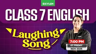 Class 7 English | Laughing Song | Xylem Class 7