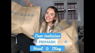 POST-  ISOLATION PRIMARK VLOG & HAUL!