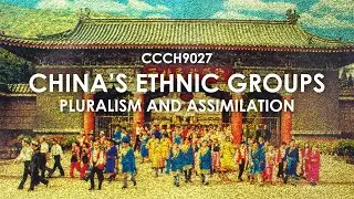 CCCH9027 China&rsquo;s Ethnic Groups: Pluralism and Assimilation