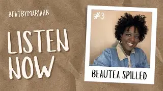 BeauTea Spilled Episode 3 | How I Persevere On Social Media As A Beauty Content Creator 🎙️