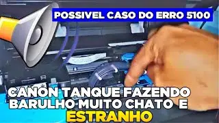 Canon com Barulho Estranho do Nada Erro 5100 Como Resolver G3111 G3100 G4100 G2100 e Similares
