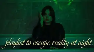 playlist to escape reality at night  🌌 you need a break from the world ~ alternate reality playlist