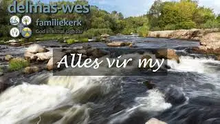 Alles vir my