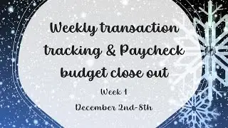 Weekly Transaction Tracking and Paycheck Budget Closeout | Dec 2022 | Week 1 Dec 2nd-8th