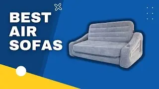 Top 3 Best Air Sofas in 2023