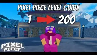 [PIXEL PIECE] Full Level 1 To Level 200 Guide