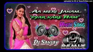 Aa Meri Janam Pyar Kare Hum Dj Remix Love Old Is Gold Hindi Song Dj Sanjay Kushwaha