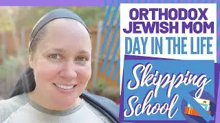 Skipping School | Day in the Life DITL | Orthodox Jewish Homeschool Mom of 3 (Jar of Fireflies)