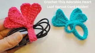 Crochet This Adorable Heart Leaf Sprout Cord Holder ❤️🌿