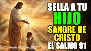 🩸PODEROSA ORACIÓN para Sellar tu Sangre con la SANGRE DE CRISTO y el Salmo 91