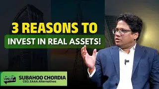 3 Reasons Real Assets Are India&rsquo;s Strongest Wealth Opportunity | Subahoo Chordia on REITs and InvITs
