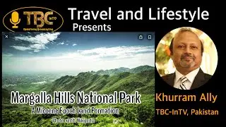 Mt. Margalla: A Miocene  Epoch Land Formation by Khurram Ally, TBC-InTV-UK in Pakistan