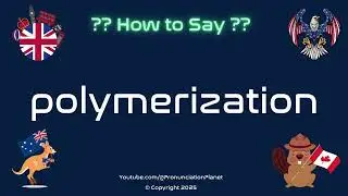 🧪🔗 How to Pronounce polymerization? (CORRECTLY) | Pronunciation Planet