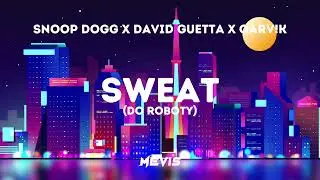 SNOOP DOGG x DAVID GUETTA x QARV!K - SWEAT (MEVIS EDIT)