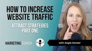 Top 4 Strategies to Increase Website Traffic - Part One [The Marketing Coach Podcast Episode 014]