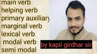 difference between   main verb and helping verb n   auxiliary, semi modal, lexical verb,marginal vb.