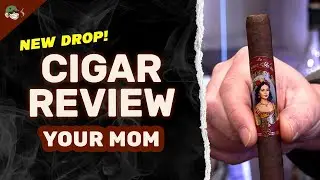 Your Mom Cigar Review | Ecuadorian Corojo Oscuro &bull; San Andr&eacute;s Binder &bull; Bold to Medium Strength